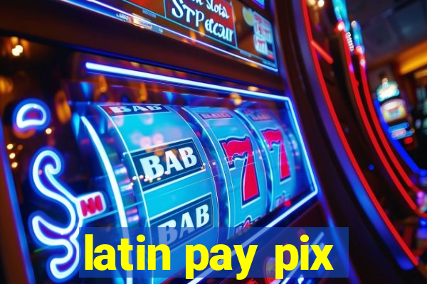 latin pay pix